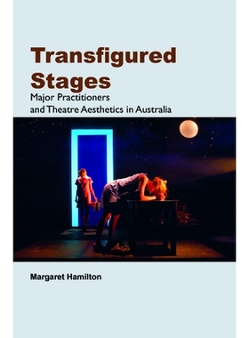 预订 Transfigured Stages: Major Practitioners and Theatre Aesthetics in Australia 变形阶段: 9789042033566