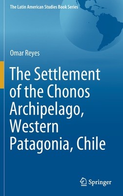 【预订】The Settlement of the Chonos Archipelago, Western Patagonia, Chile