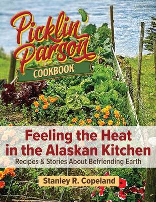[预订]Feeling the Heat in the Alaskan Kitchen: Recipes & Stories About Befriending Earth 9798218221867