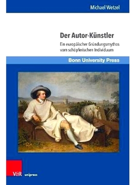 预订 Der Autor-Künstler: Ein europäischer Gründungsmythos vom schöpferischen Individuum 作家-艺术家：欧洲创造性个人