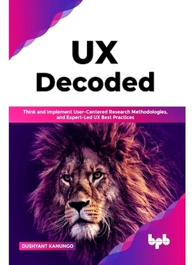 预订 UX Decoded: Think and Implement User-Centered Research Methodologies, and Expert-Led UX Best Practices