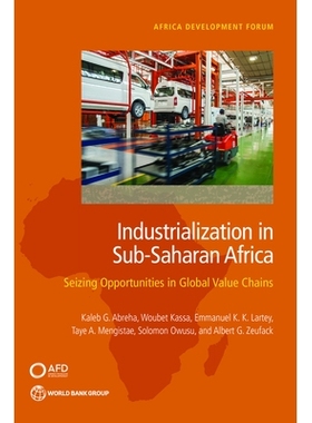 预订 The Prospects of Industrialization in Sub-Saharan Africa: Seizing Opportunities in Global Value Chains 撒哈拉以南非