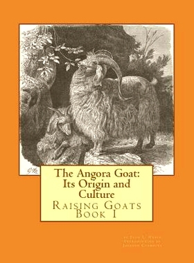 预订 The Angora Goat: Its Origin and Culture: Raising Goats Book 1: 9781530783144