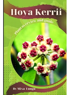预订 Hoya Kerrii: Plant overview and guide: 9798859980314
