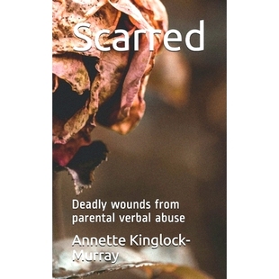 wounds from parental 预订 abuse Deadly verbal 9781794549401 Scarred