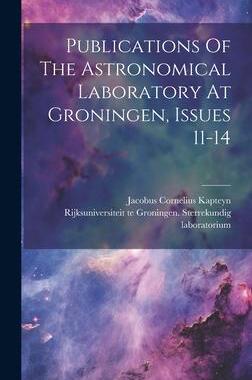 [预订]Publications Of The Astronomical Laboratory At Groningen, Issues 11-14 9781020404016