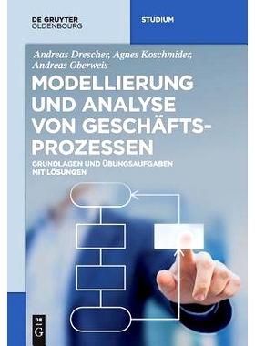 预订 Modellierung und Analyse von Geschäftsprozessen: Grundlagen und Übungsaufgaben mit Lösungen: 9783110494495