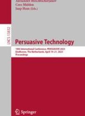 [预订]Persuasive Technology: 18th International Conference, Persuasive 2023, Eindhoven, the Netherlands, A 9783031309328