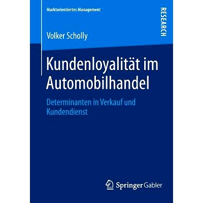 预订 Kundenloyalität im Automobilhandel: Determinanten in Verkauf und Kundendienst 汽车行业的客户忠诚度: 9783658016685