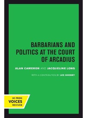预订 Barbarians and Politics at the Court of Arcadius: Volume 19: 9780520302082