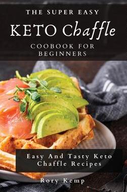 [预订]The Super Easy KETO Chaffle Coobook For Beginners: Easy And Tasty Keto Chaffle Recipes 9781802699500
