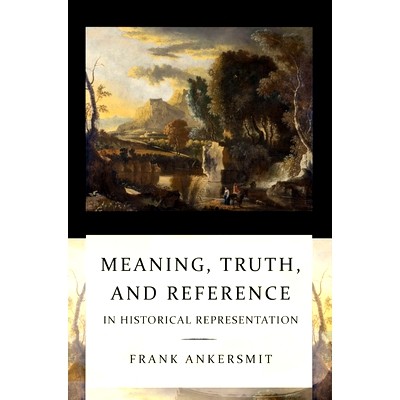 预订 Meaning, Truth, and Reference in Historical Representation: Confronting the Inconvenient Problems of Patient Safety