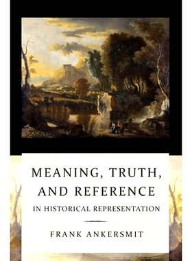 预订 Meaning, Truth, and Reference in Historical Representation: Confronting the Inconvenient Problems of Patient Safety