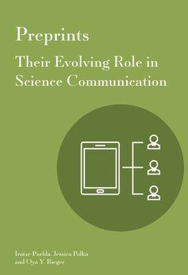[预订]Preprints: Their Evolving Role in Science Communication 9781941269473