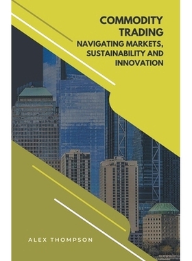 预订 Commodity Trading: Navigating Markets, Sustainability, and Innovation: 9798223559610