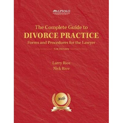 预订 The Complete Guide to Divorce Practice: Forms and Procedures for the Lawyer 离婚实践完整指南：律师的表格和程序: 978