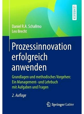 预订 Prozessinnovation erfolgreich anwenden: Grundlagen und methodisches Vorgehen: Ein Management- und Lehrbuch mit Aufg