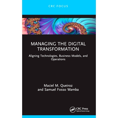 预订 Managing the Digital Transformation: Aligning Technologies, Business Models, and Operations: 9781032128528