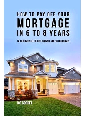 预订 How to pay off your mortgage in 6 to 8 years: Wealth habits of the rich that will save you thousands: 9781635315998
