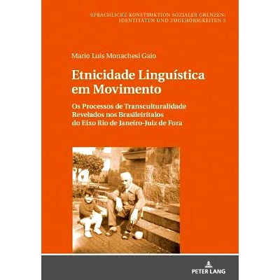 预订 Etnicidade Linguistica em Movimento: Os Processos de Transculturalidade Revelados nos Brasileiritalos do Eixo Rio d