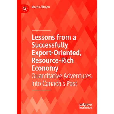 预订 Lessons from a Successfully Export-Oriented, Resource-Rich Economy: Quantitative Adventures into Canada’s Past 成