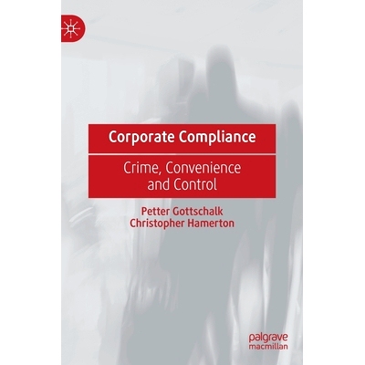 预订 Corporate Compliance: Crime, Convenience and Control 公司合规：犯罪、便利与控制: 9783031161223