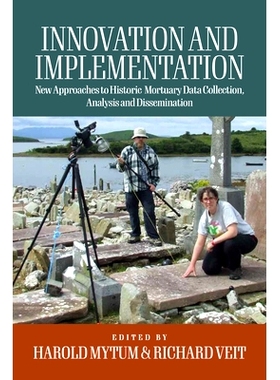 预订 Innovation and Implementation: Critical Reflections on New Approaches to Historic Mortuary Data Collection, Analysi