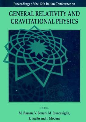 【预订】GENERAL RELATIVITY AND GRAVITATIONAL PHYSICS: PROCEEDINGS OF THE 12TH ITALIAN CONFERENCE