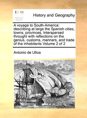 预订 A Voyage to South-America: Describing at Large the Spanish Cities, Towns, Provinces, Interspersed Throught with Ref
