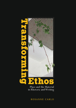 【预订】Transforming Ethos: Place and the Material in Rhetoric and Writing