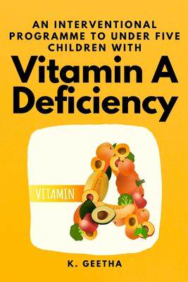 [预订]An Interventional Programme to Under Five Children With Vitamin A Deficiency 9788641019605