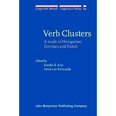 预订 Verb Clusters: A Study of Hungarian, German and Dutch 动词词组：匈牙利，德语和荷兰语研究: 9789027227935