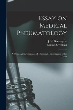 [预订]Essay on Medical Pneumatology: a Physiological, Clinical, and Therapeutic Investigation of the Gases 9781013639333