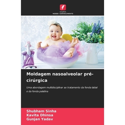 预订 Moldagem nasoalveolar pré-cirúrgica: Uma abordagem multidisciplinar ao tratamento da fenda labial e da fenda pala
