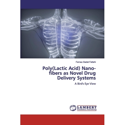 预订 Poly(Lactic Acid) Nano-fibers as Novel Drug Delivery Systems: A Bird’s Eye View: 9786200505729