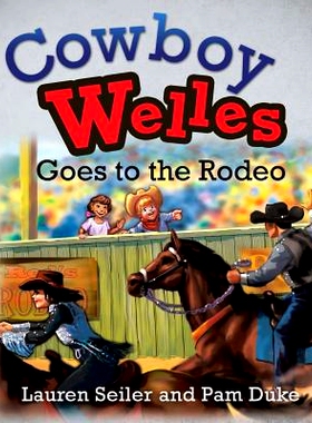预订 Cowboy Welles Goes to the Rodeo: 9781498482257