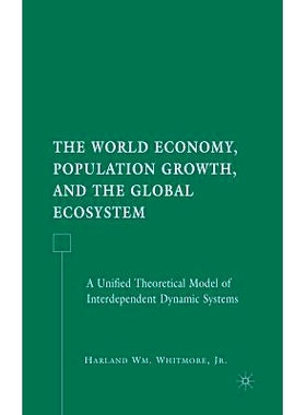 预订 The World Economy, Population Growth, and the Global Ecosystem: A Unified Theoretical Model of Interdependent Dynam