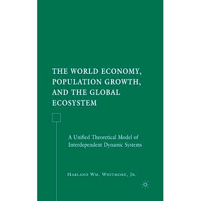 预订 The World Economy, Population Growth, and the Global Ecosystem: A Unified Theoretical Model of Interdependent Dynam