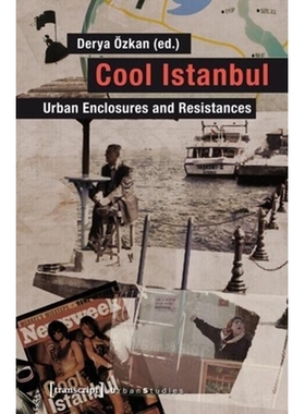 预订 Cool Istanbul: Urban Enclosures and Resistances: 9783837627633