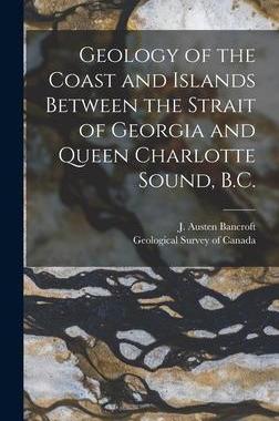 [预订]Geology of the Coast and Islands Between the Strait of Georgia and Queen Charlotte Sound, B.C. [micr 9781013972720