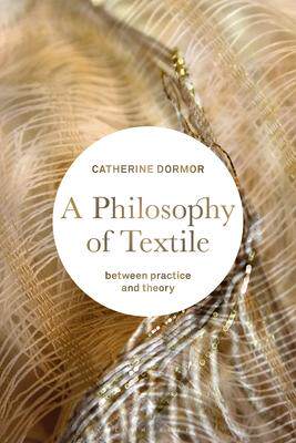 [预订]A Philosophy of Textile: Between Practice and Theory 9781350195837