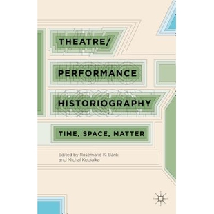 空间与事件 9781137397294 Historiography Matter 戏剧 Space Performance Time 第5版 预订 表演编史：时间 Theatre