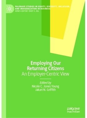 预订 Employing Our Returning Citizens: An Employer-Centric View 雇佣我们的归国公民：以雇主为*的观点: 9783031549403