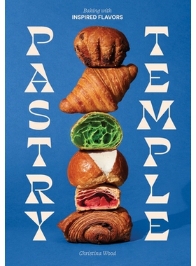 预订 Pastry Temple: Baking with Inspired Flavors (a Pastry Cookbook for Croissant, Brioche, and Puff Pastry): 9781632175