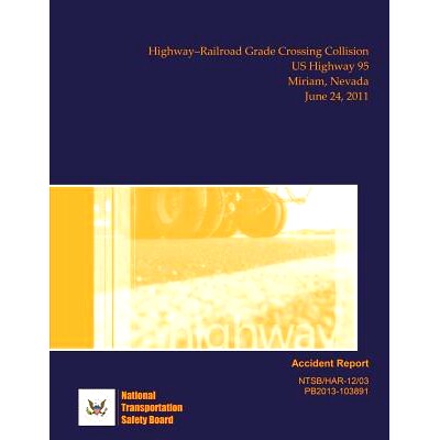 预订 Highway Accident Report Highway?Railroad Grade Crossing Collision US Highway 95 Miriam, Nevada June 24, 2011: 97815