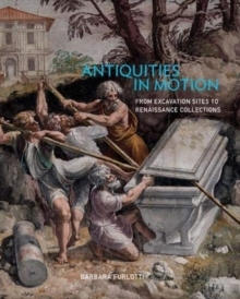 【预订】Antiquities in Motion - From Excavation Sites to Renaissance Collections 9781606065914