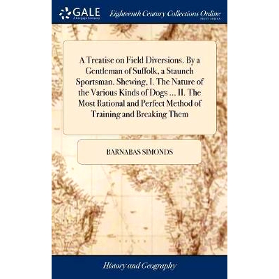 预订 A Treatise on Field Diversions. By a Gentleman of Suffolk, a Staunch Sportsman. Shewing, I. The Nature of the Vario