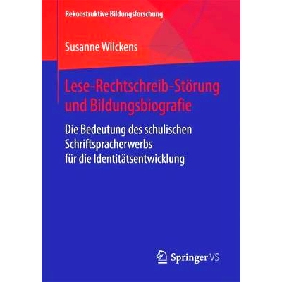 预订 Lese-Rechtschreib-Störung und Bildungsbiografie: Die Bedeutung des schulischen Schriftspracherwerbs für die Ident