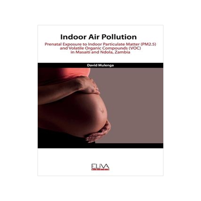 [预订]Indoor Air Pollution: Prenatal Exposure to Indoor Particulate Matter (PM2.5) and Volatile Organic Co 9781952751929