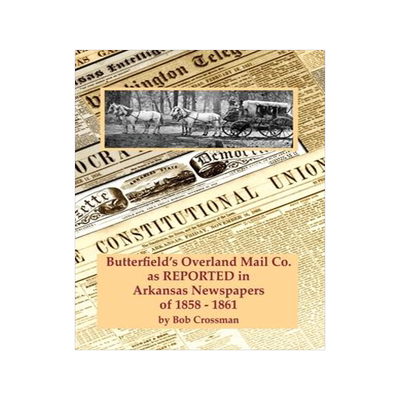 [预订]Butterfield’s Overland Mail Co. as REPORTED in the Newspapers of Arkansas 1858-1861 9780999657881